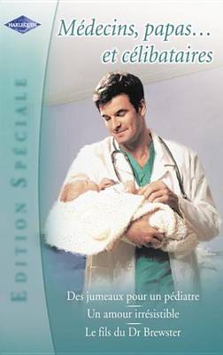 Book cover for Medecins, Papas... Et Celibataires (Harlequin Edition Speciale)