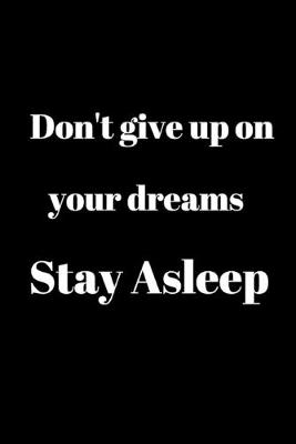 Book cover for Don't give up on your dreams Stay Asleep