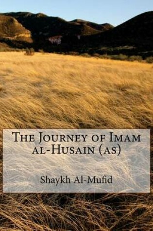 Cover of The Journey of Imam Al-Husain (As)