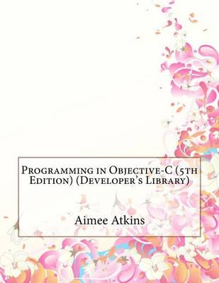 Book cover for Programming in Objective-C (5th Edition) (Developer's Library)