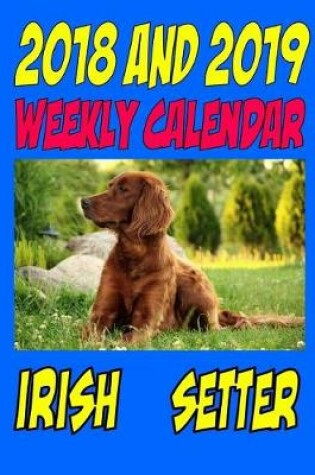 Cover of 2018 and 2019 Weekly Calendar Irish Setter
