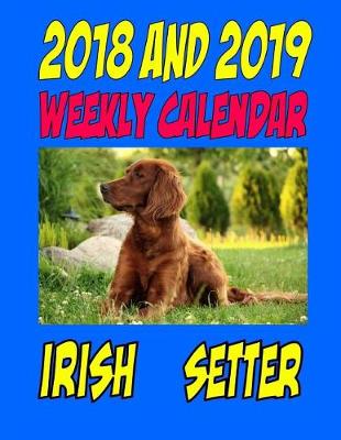 Book cover for 2018 and 2019 Weekly Calendar Irish Setter