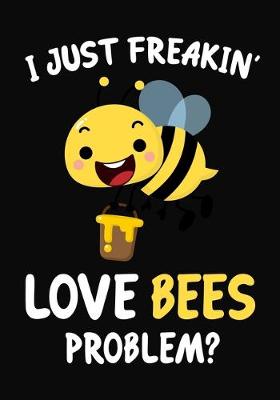 Book cover for I Just Freakin' Love Bees Problem?