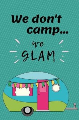 Cover of We Dont' Camp We Glam