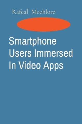 Cover of Smartphone Users Immersed In Video Apps