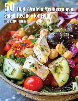 Book cover for 50 High-Protein Mediterranean Salads Recipes for Home