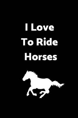 Book cover for I Love to Ride Horses