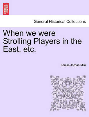 Book cover for When We Were Strolling Players in the East, Etc.