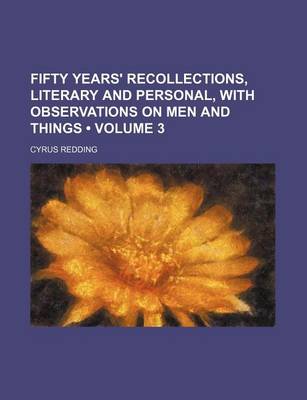 Book cover for Fifty Years' Recollections, Literary and Personal, with Observations on Men and Things (Volume 3)