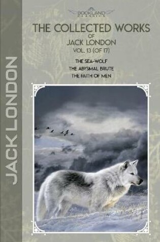 Cover of The Collected Works of Jack London, Vol. 13 (of 17)