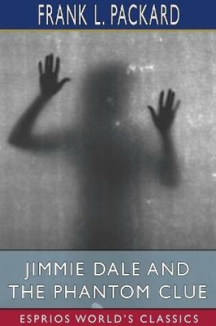 Cover of Jimmie Dale and the Phantom Clue (Esprios Classics)