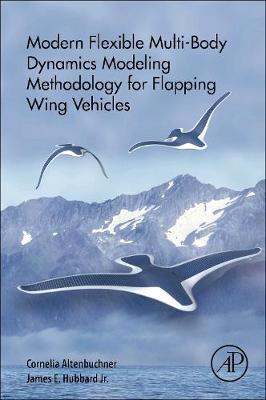 Cover of Modern Flexible Multi-Body Dynamics Modeling Methodology for Flapping Wing Vehicles