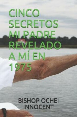 Cover of Cinco Secretos Mi Padre Revelado a MI En 1975