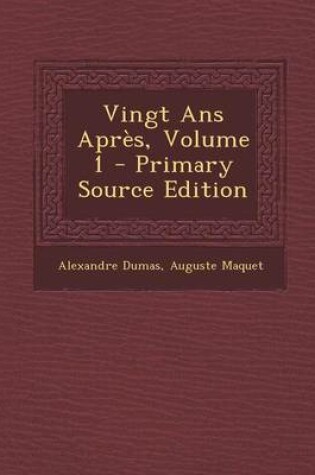 Cover of Vingt ANS Apres, Volume 1 - Primary Source Edition