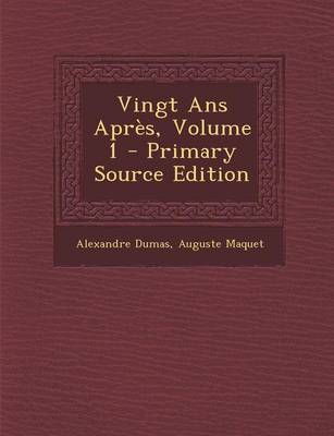 Book cover for Vingt ANS Apres, Volume 1 - Primary Source Edition