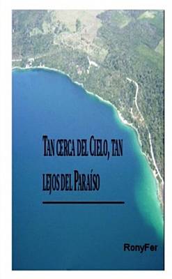 Book cover for Tan Cerca Del Cielo, Tan Lejos Del Paraiso
