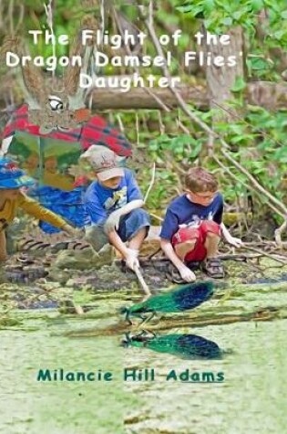 Cover of The Flight of the Dragon Damsel Flies' Daughter