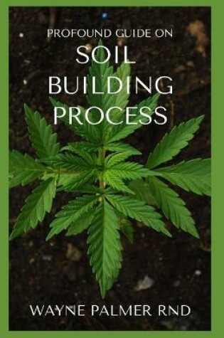 Cover of Profound Guide on Soil Building Process