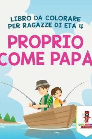 Cover of Proprio Come Papà