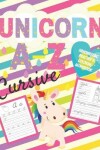 Book cover for Unicorn A Z Cursive Handwriting Practice & Coloring Workbook