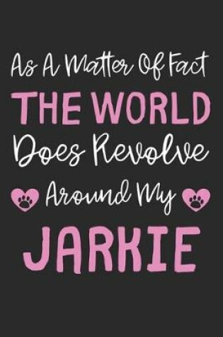 Cover of As A Matter Of Fact The World Does Revolve Around My Jarkie