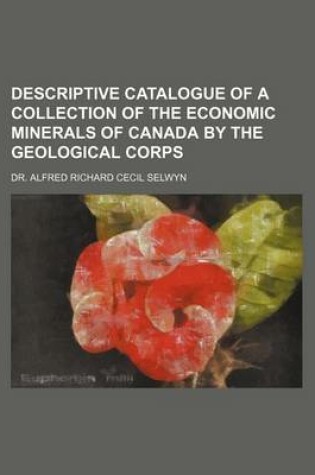 Cover of Descriptive Catalogue of a Collection of the Economic Minerals of Canada by the Geological Corps