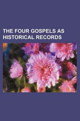 Cover of The Four Gospels as Historical Records