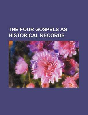 Book cover for The Four Gospels as Historical Records