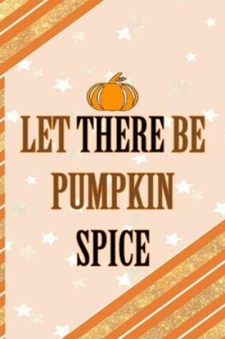 Cover of Let There Be Pumpkin Spice