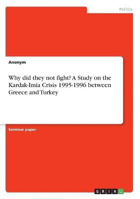 Book cover for Why did they not fight? A Study on the Kardak-Imia Crisis 1995-1996 between Greece and Turkey