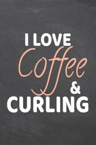 Cover of I Love Coffee & Curling