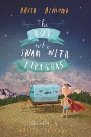 Cover of The Boy Who Swam with Piranhas