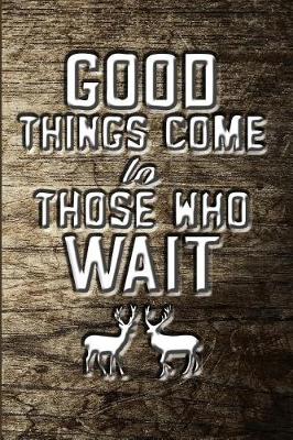 Book cover for Good Things Come To Those Who Wait