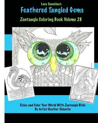 Book cover for Lacy Sunshine's Feathered Tangled Gems Zentangled Coloring Book Volume 28