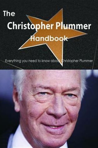 Cover of The Christopher Plummer Handbook - Everything You Need to Know about Christopher Plummer