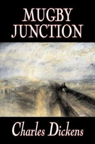 Cover of Mugby Junction by Charles Dickens, Fiction, Classics, Literary, Historical