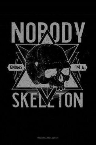 Cover of Nobody Knows I'm a Skeleton