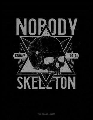 Cover of Nobody Knows I'm a Skeleton