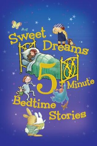 Cover of Sweet Dreams 5-Minute Bedtime Stories
