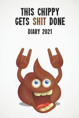 Book cover for This Chippy Gets Shit Done Diary 2021