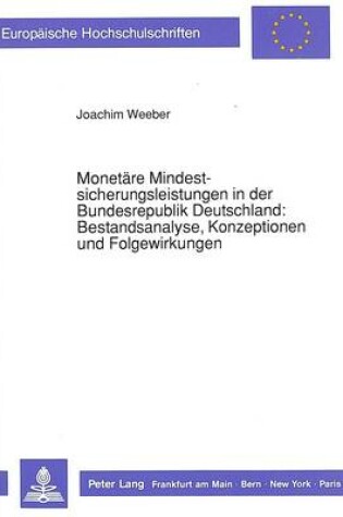 Cover of Monetaere Mindestsicherungsleistungen in Der Bundesrepublik Deutschland: . Bestandsanalyse, Konzeptionen Und Folgewirkungen