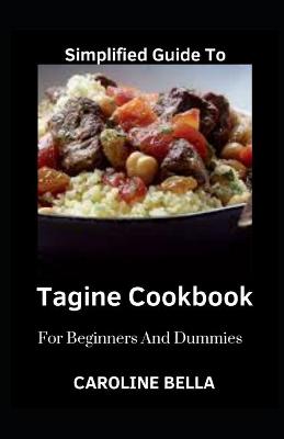 Book cover for Simplified Guide To Tagine Cookbook For Beginners And Dummies