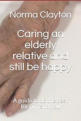 Book cover for Caring an elderly relative and still be happy