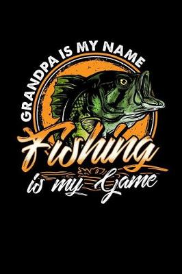 Book cover for Grandpa Is My Name Fishing Is My Game