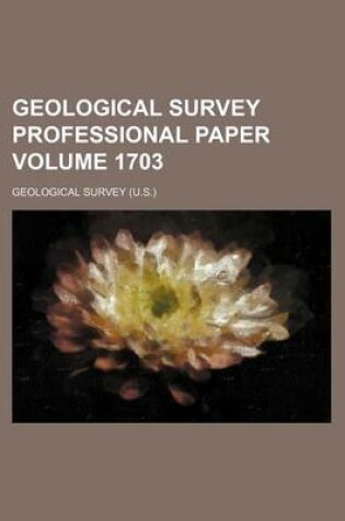 Cover of Geological Survey Professional Paper Volume 1703