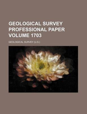 Book cover for Geological Survey Professional Paper Volume 1703