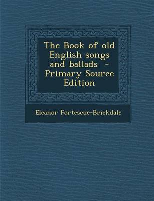 Book cover for The Book of Old English Songs and Ballads - Primary Source Edition