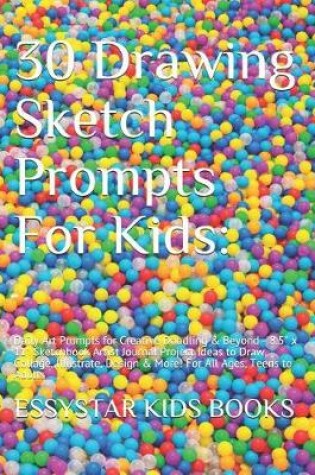 Cover of 30 Drawing Sketch Prompts For Kids