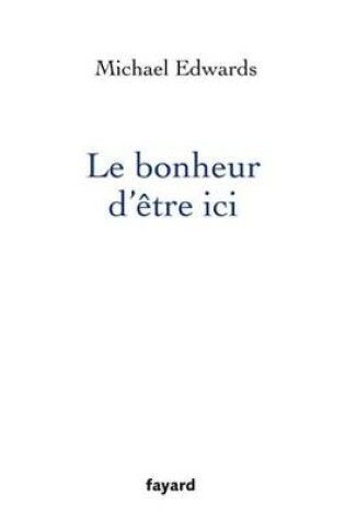Cover of Le Bonheur D'Etre ICI