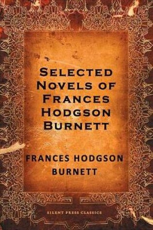 Cover of Selected Novels of Frances Hodgson Burnett